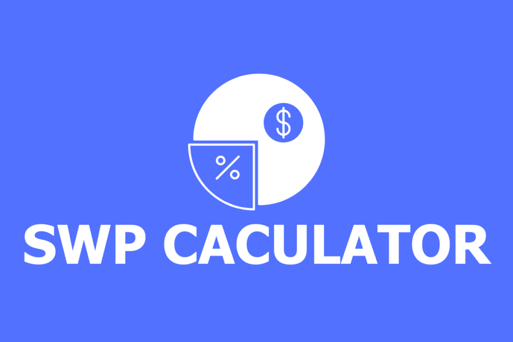 SIP Calculator and SWP Calculator: What They Are and How They Work SWP calculator